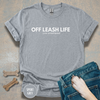 Off Leash Life “Live Untethered” T-shirt