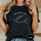 Where You Go T-shirt
