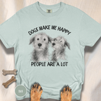 Dogs Make Me Happy, People are a Lot T-shirt