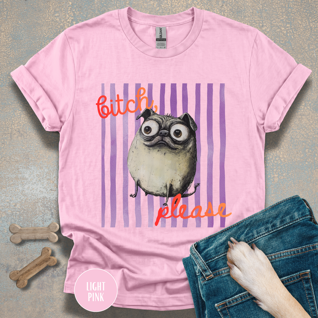 Funny Pug T-Shirt, Bitch Please Tee, My Pug is Judging You
