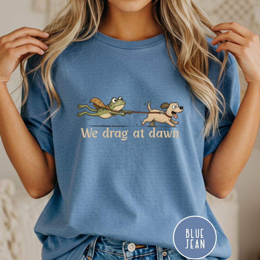 We Drag at Dawn T-shirt
