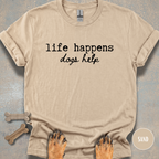 Dogs Help When Life Happens T-shirt
