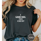 Good Dogs Fix Bad Days T-shirt