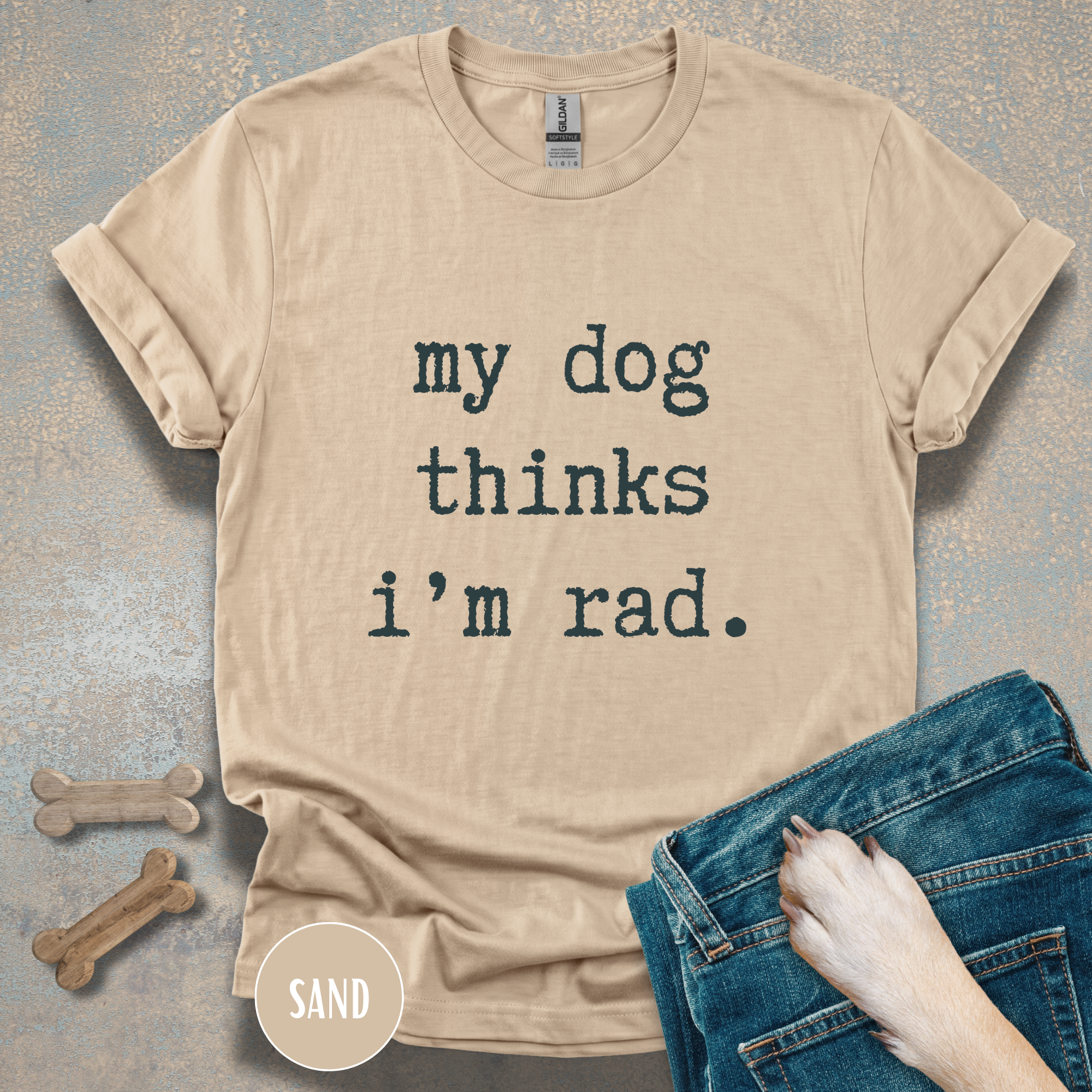 My Dog Thinks I'm Rad T-shirt