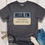 Hello I'm Overwhelmed, Where's the Dog? T-shirt