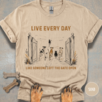 Live Every Day Like Someone Left the Gate Open T-shirt