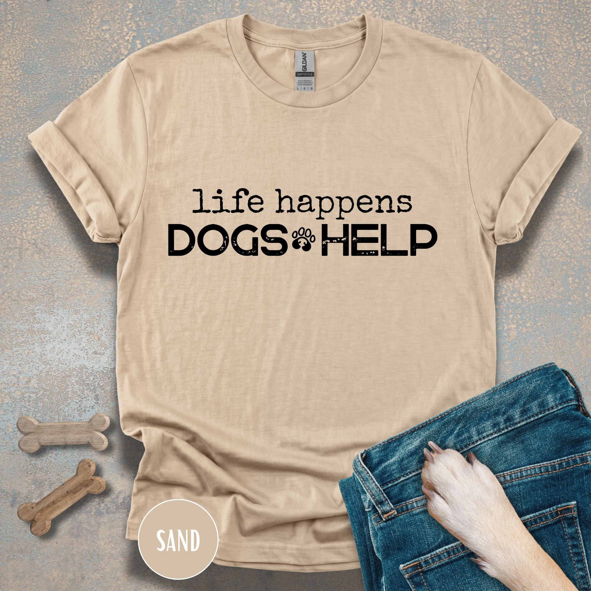 Life Happens, Dogs Help T-Shirt – Funny Dog Lover Graphic Tee for Everyday Comfort