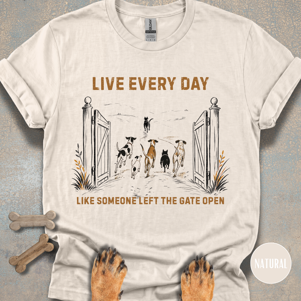 Live Every Day Like Someone Left the Gate Open T-shirt
