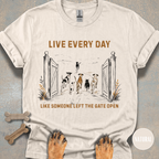 Live Every Day Like Someone Left the Gate Open T-shirt