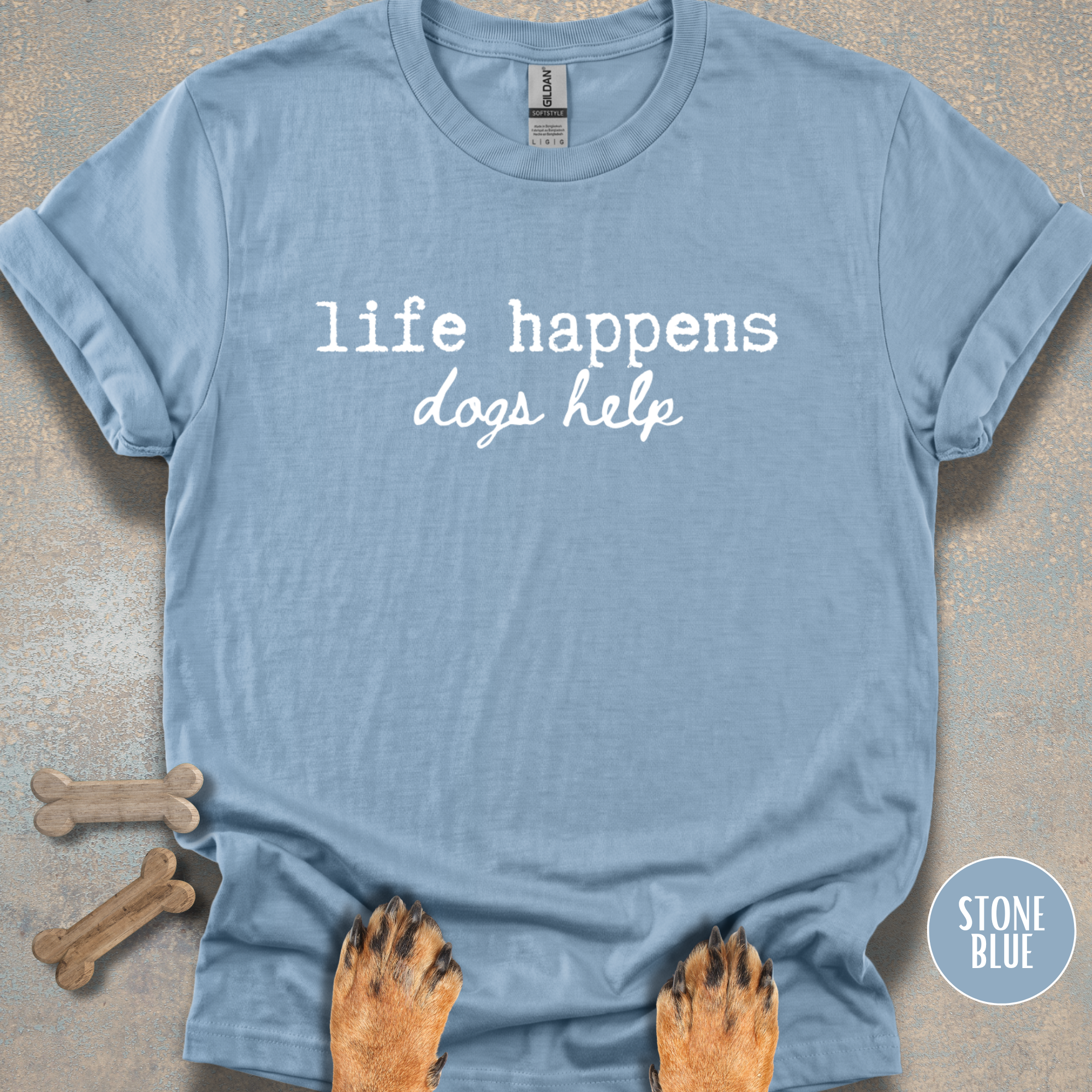 Dogs Help When Life Happens T-shirt