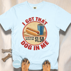 I Got That Dog in Me T-shirt