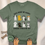 Dogs Make Me Happy, Humans Stress Me Out T-shirt