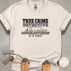 True Crime Detective K-9 Unit T-shirt