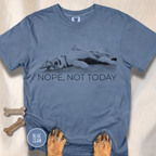 Nope Not Today T-shirt