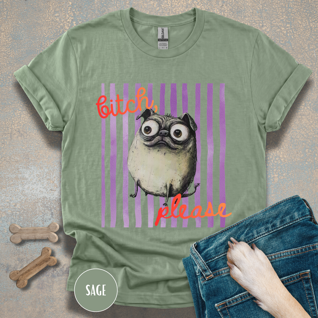 Funny Pug T-Shirt, Bitch Please Tee, My Pug is Judging You
