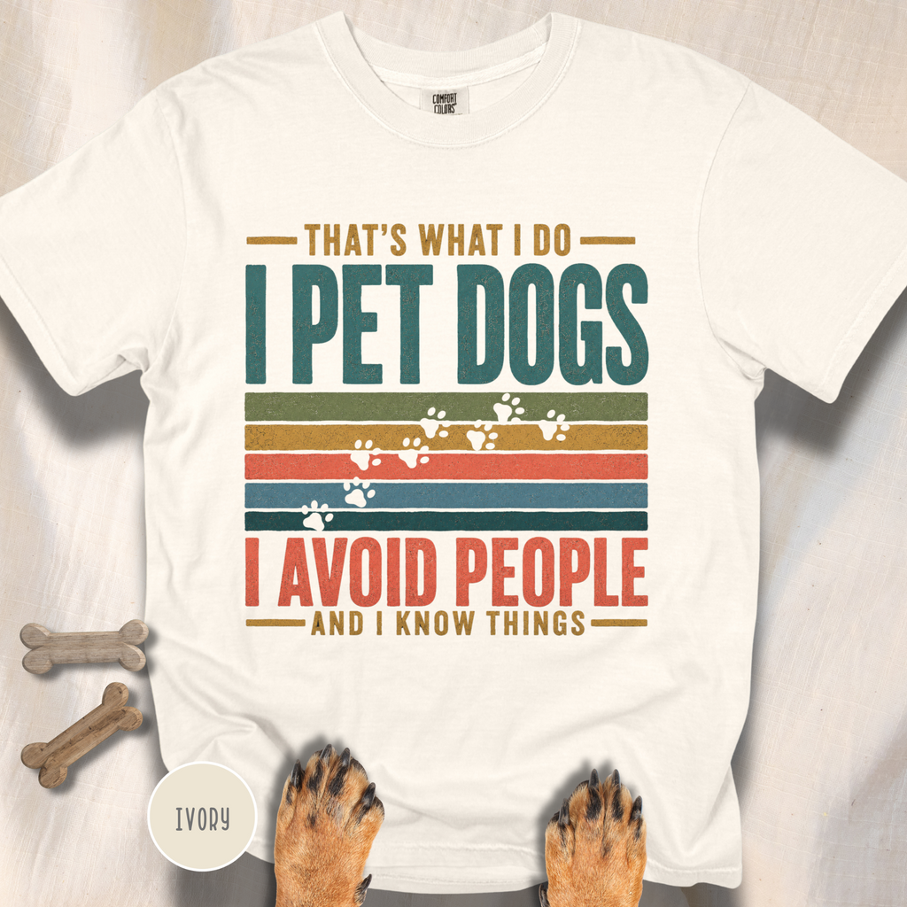 I Pet Dogs and Know Things T-shirt