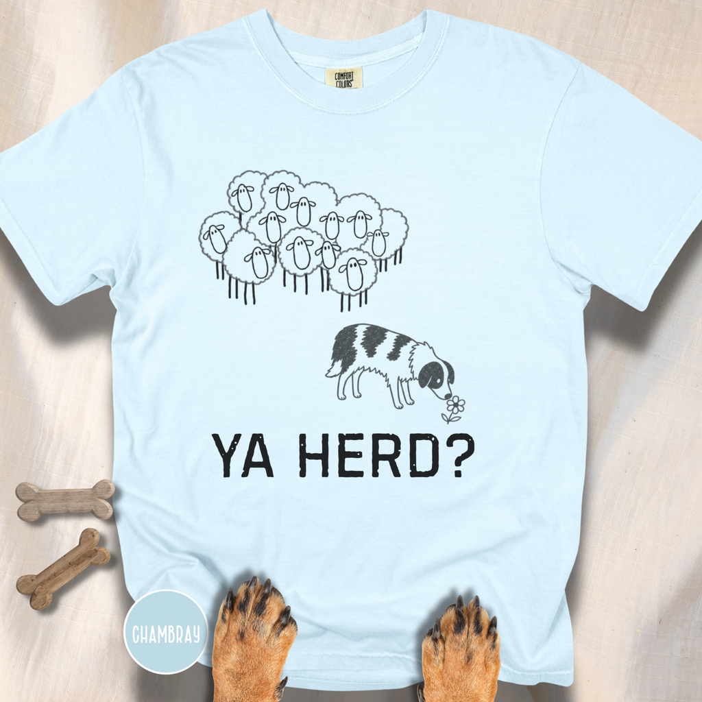 Ya Herd? Sheep Dog T-shirt