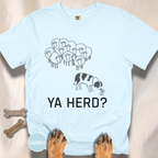 Ya Herd? Sheep Dog T-shirt