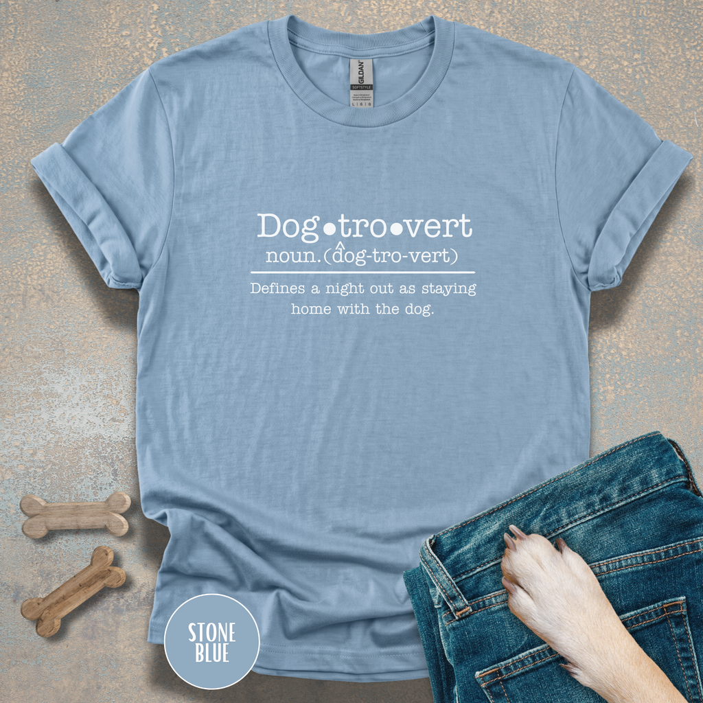 Dogtrovert Definition T-shirt. A Night out is staying home with the dog.