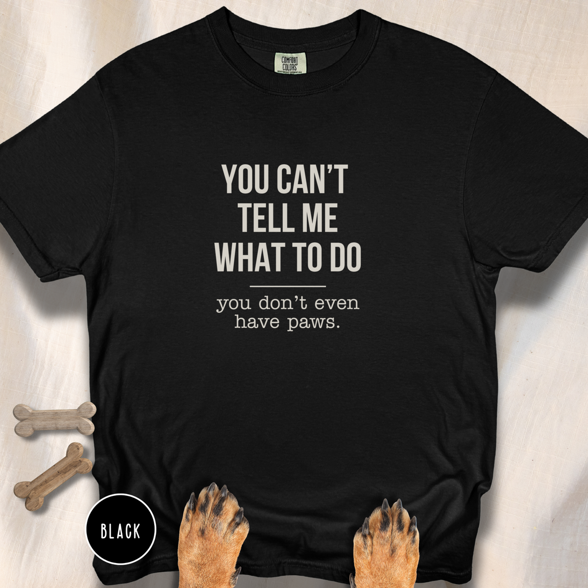 You Don't Have Paws T-shirt