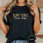 Happy People Have Dogs Multi-colored T-shirt