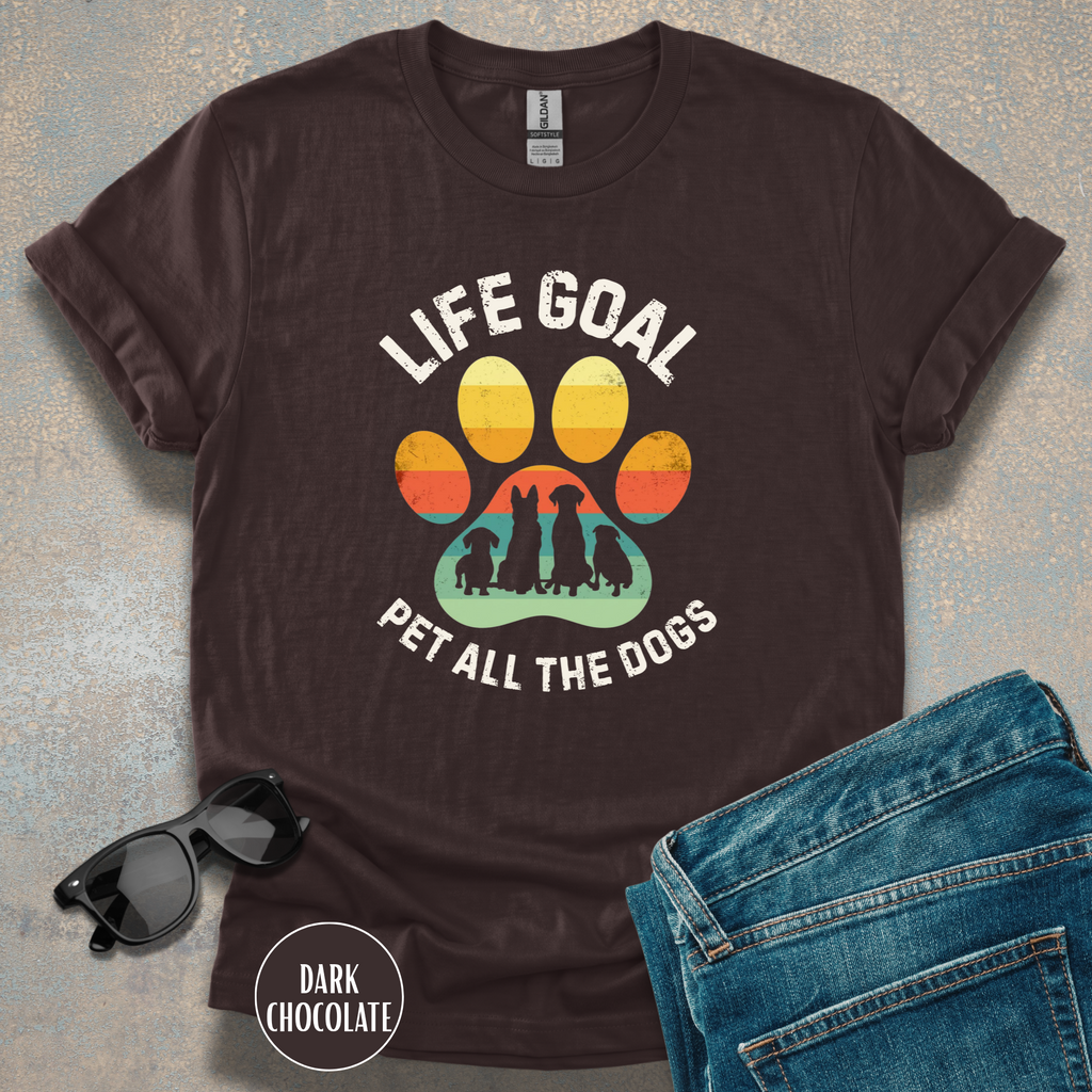 Life Goal: Pet All The Dogs T-Shirt | Funny Dog Lover Shirt