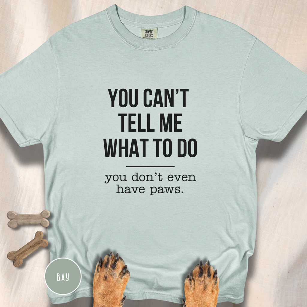 You Don't Have Paws T-shirt