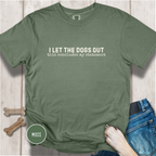 I Let The Dogs Out This Concludes My Statement T-Shirt