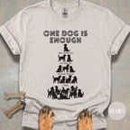 One Dog is Enough T-shirt