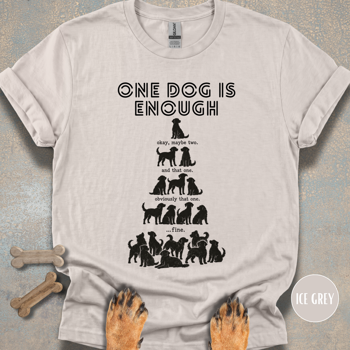 One Dog is Enough T-shirt