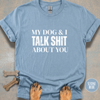My Dog & I Talk T-shirt