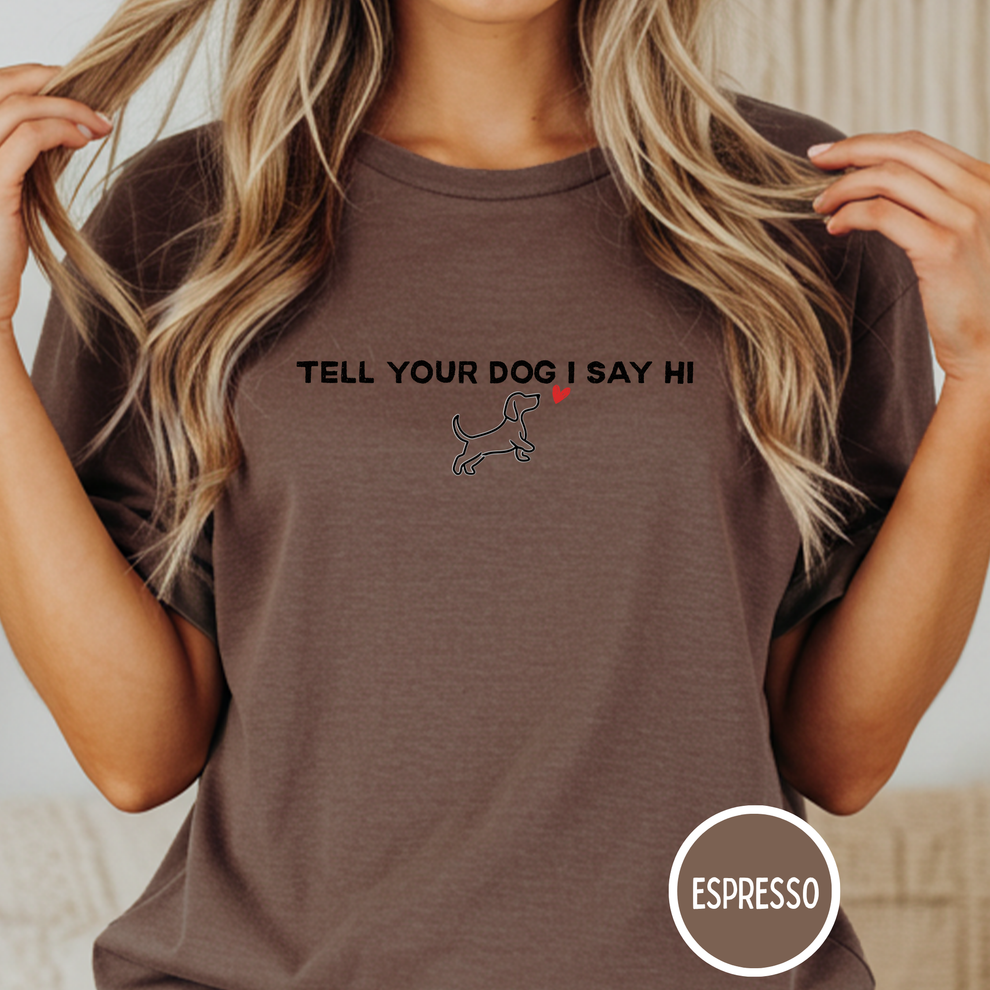 Tell Your Dog I Say Hi T-Shirt