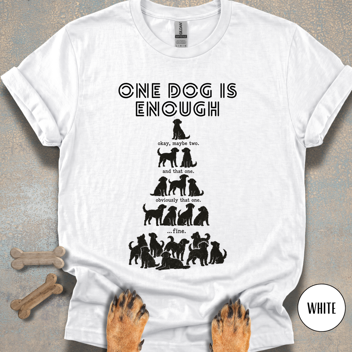 One Dog is Enough T-shirt