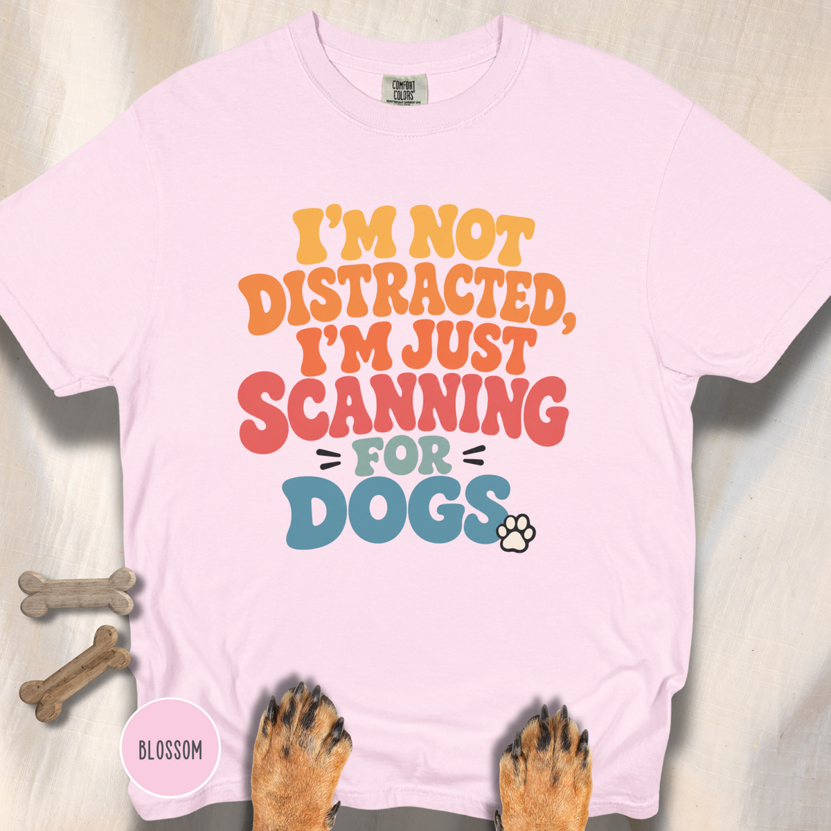 I'm Not Distracted, I'm Just Scanning for Dogs T-shirt