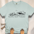 Nope Not Today T-shirt