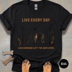 Live Every Day Like Someone Left the Gate Open T-shirt