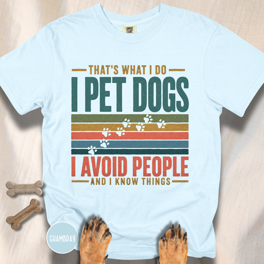 I Pet Dogs and Know Things T-shirt