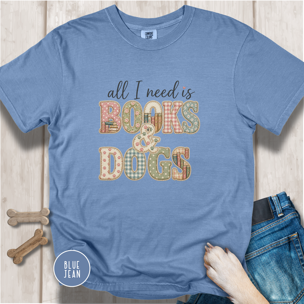 All I Need is Books & Dogs T-shirt