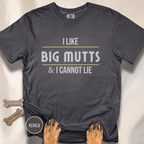 I Like Big Mutts & I Cannot Lie T-shirt