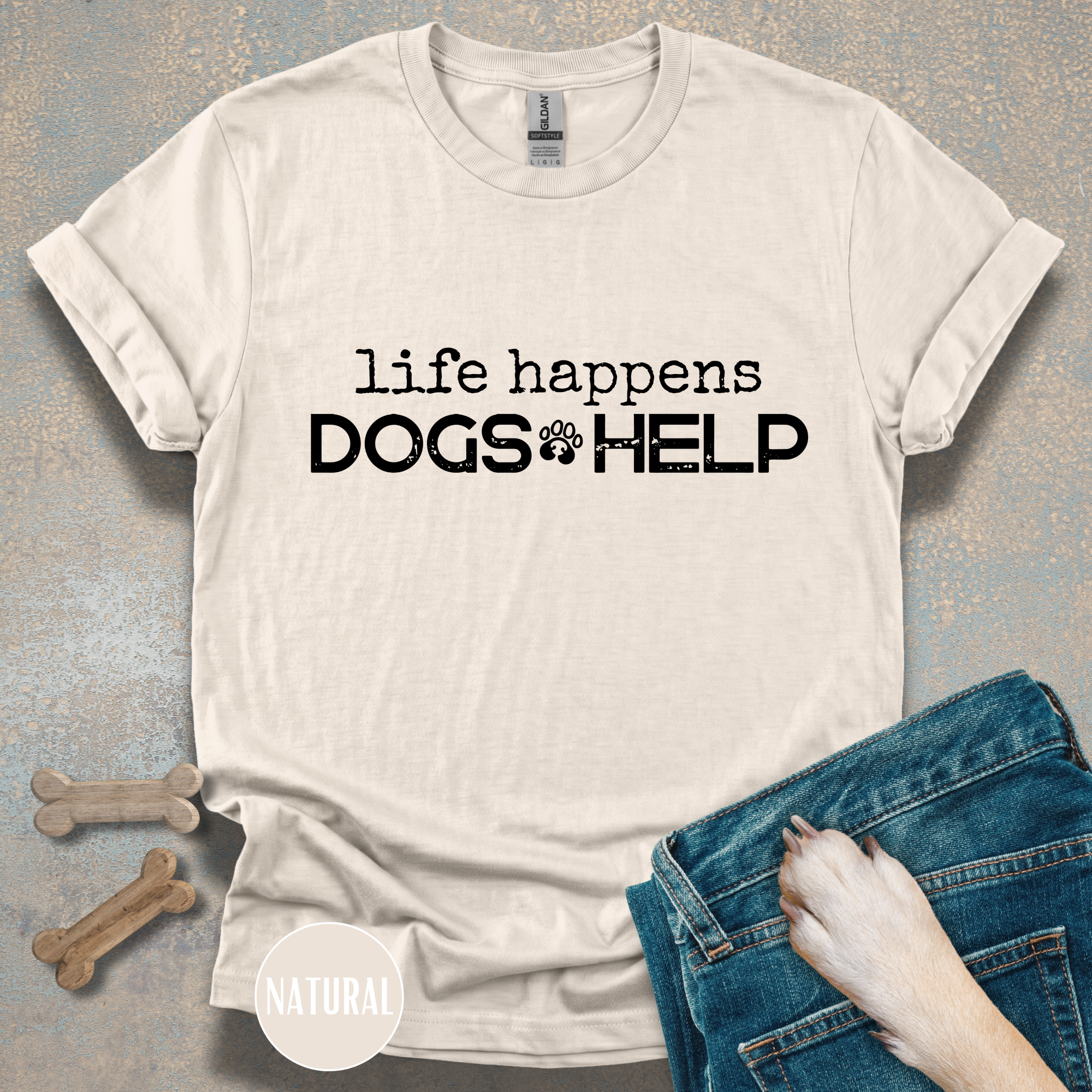 Life Happens, Dogs Help T-Shirt – Funny Dog Lover Graphic Tee for Everyday Comfort