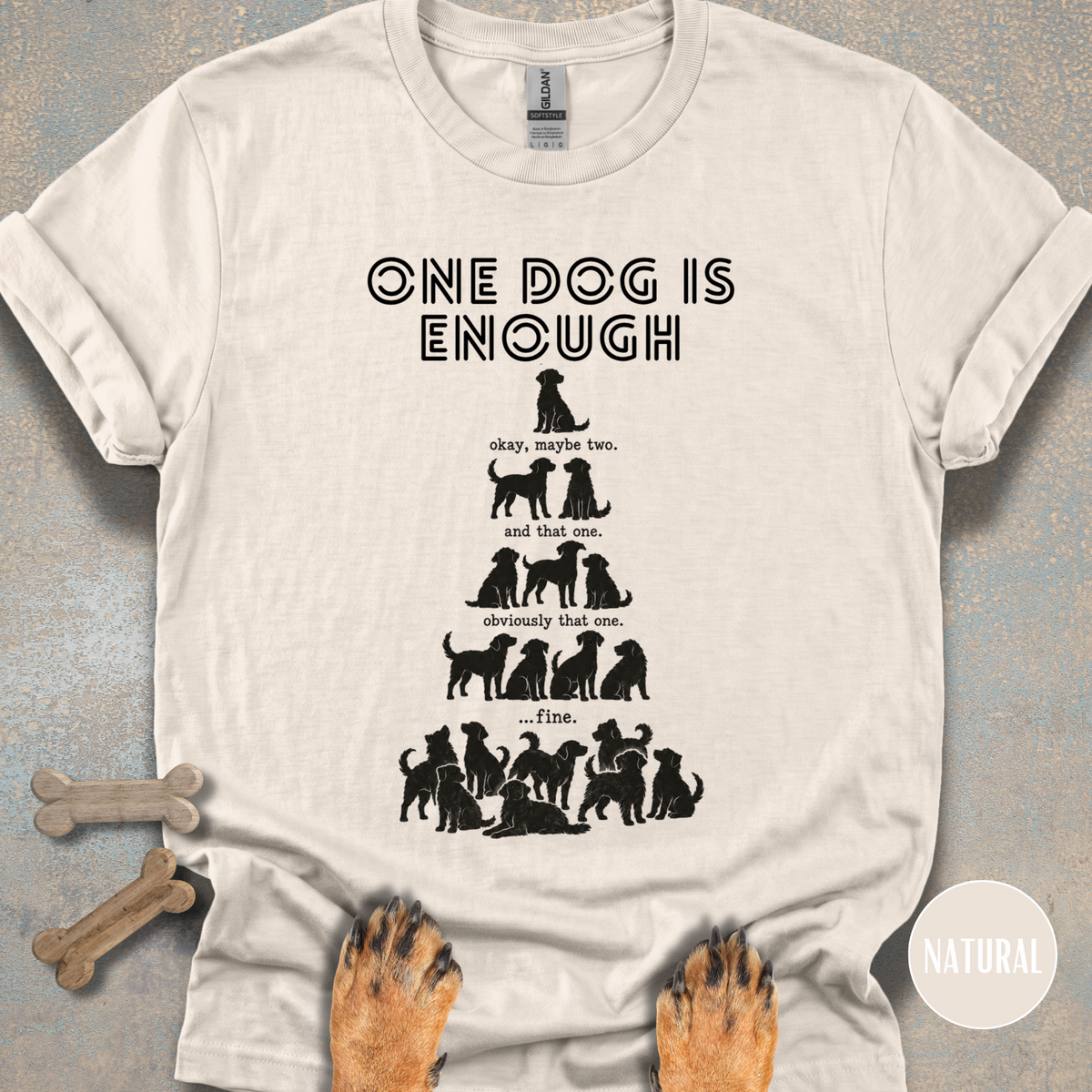One Dog is Enough T-shirt