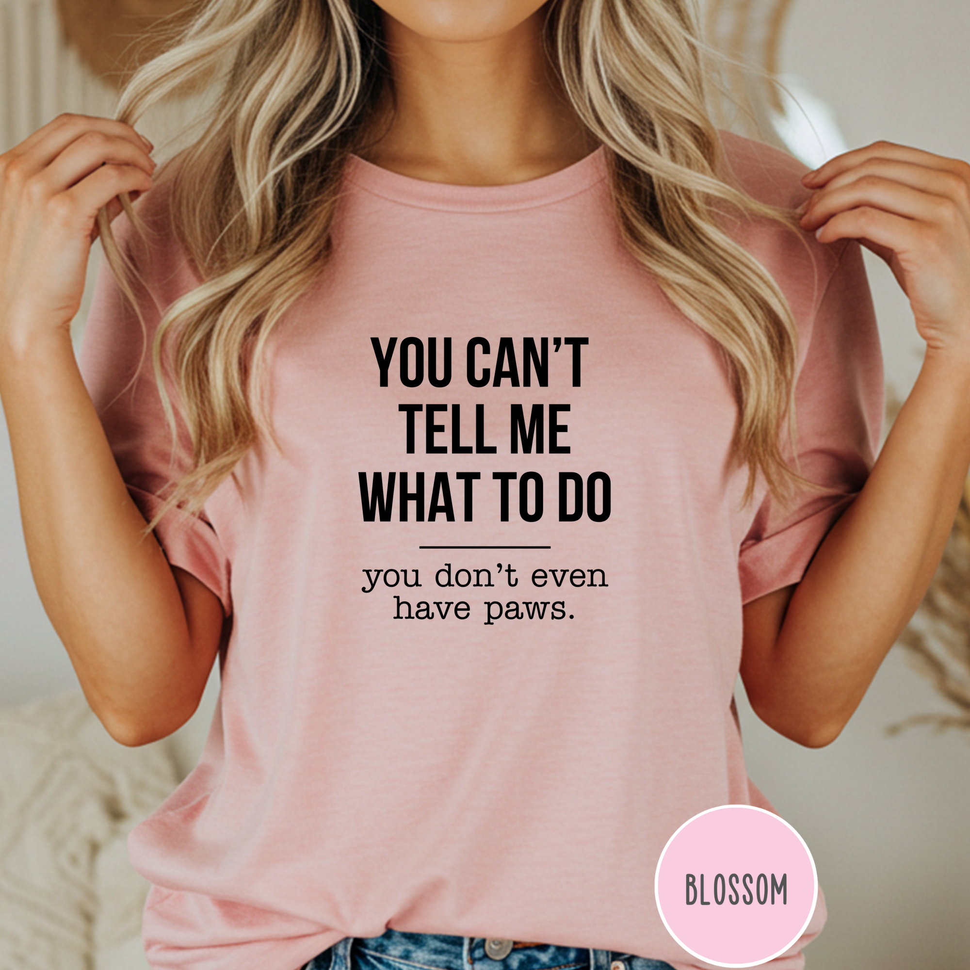 You Don't Have Paws T-shirt