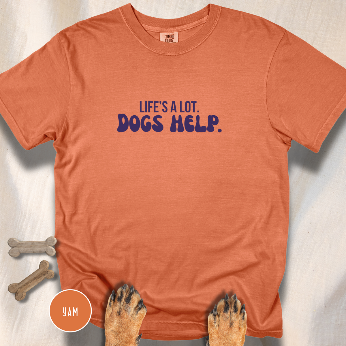 Life's A Lot. Dogs Help. T-shirt