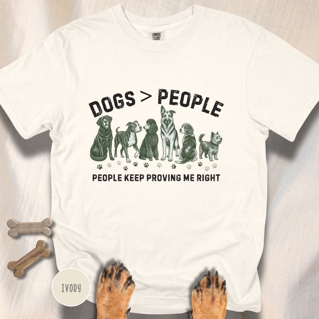 Dogs greater than People, People Keep Proving Me Right T-shirt