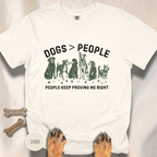 Dogs greater than People, People Keep Proving Me Right T-shirt