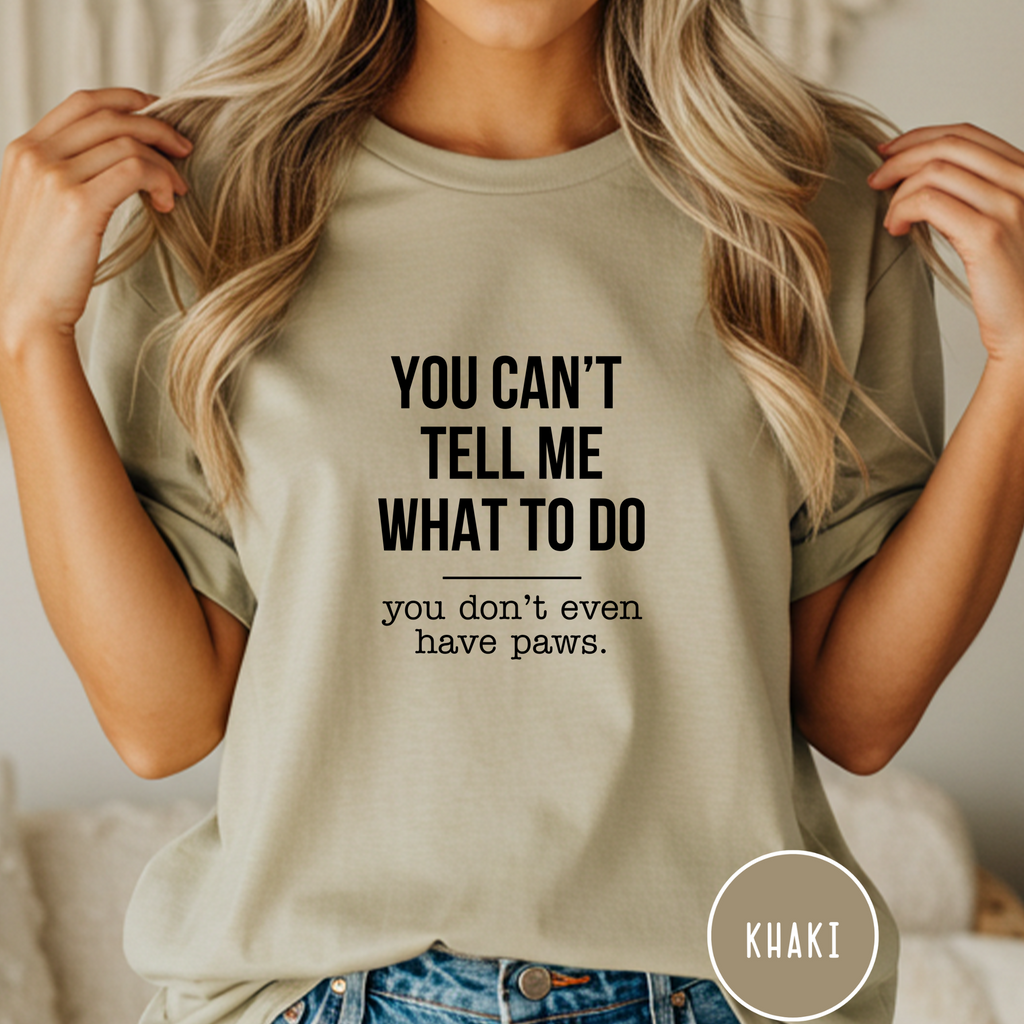 You Don't Have Paws T-shirt