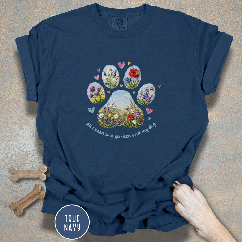 All I Need is a Garden and my Dog T-Shirt