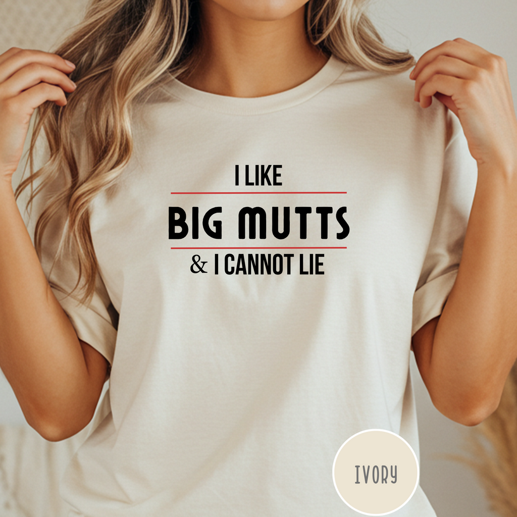 I Like Big Mutts & I Cannot Lie T-shirt