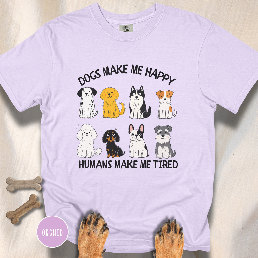 Dogs Make Me Happy, Humans Make Me Tired T-shirt