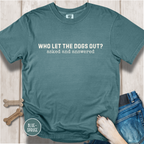 Who Let The Dogs Out? Asked And Answered T-Shirt